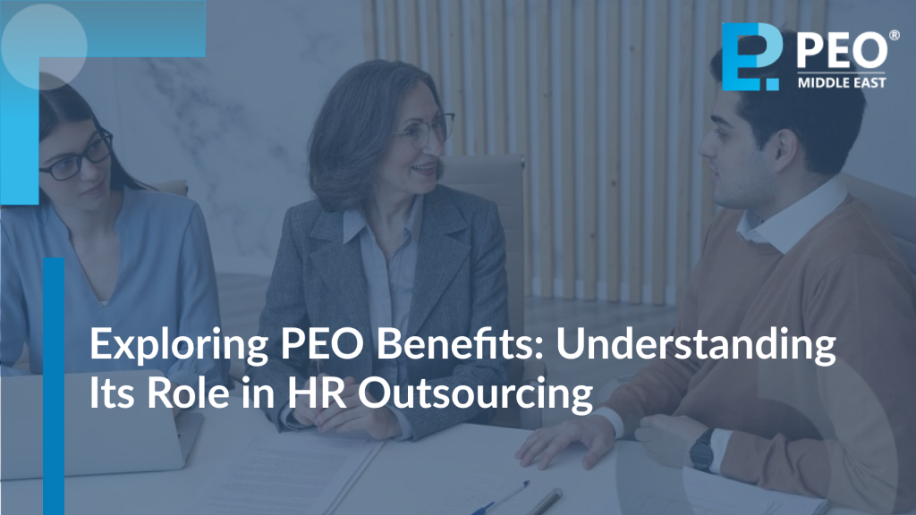 Exploring PEO Benefits: Understanding Its Role in HR Outsourcing